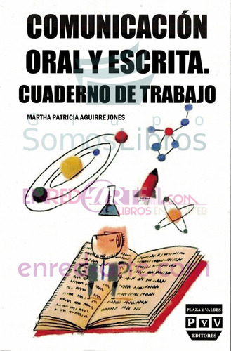 Comunicación Oral Y Escrita, Cuaderno De Trabajo, De Martha Patricia Aguirre Jones. Editorial Plaza Y Valdés, Tapa Blanda En Español