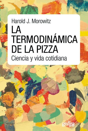 Termodinámica De La Pizza, Morowitz, Ed. Gedisa