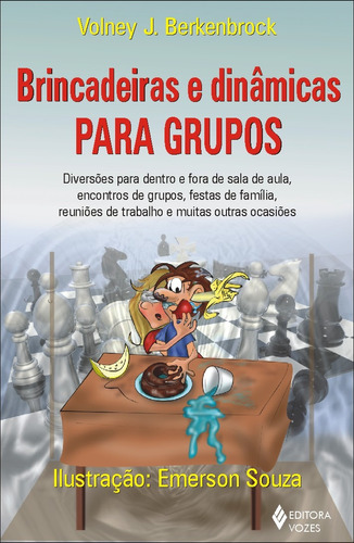 Brincadeiras e dinâmicas para grupos: Diversões para dentro e fora de sala de aula, encontros de grupos, festas de família, reuniões de trabalho, e muitas outras ocasiões, de Berkenbrock, Volney J.. Editora Vozes Ltda., capa mole em português, 2013