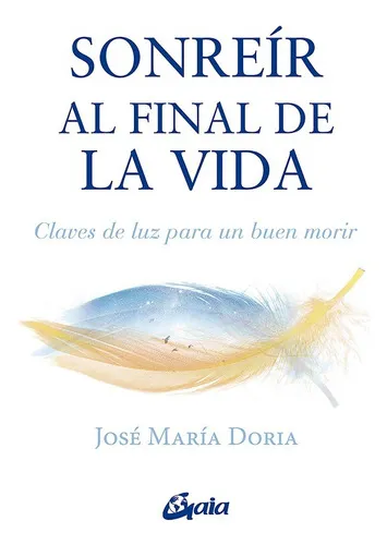 comprar Sonreír Al Final De La Vida, De Doria, José María. Editorial Gaia Ediciones, Tapa Blanda En Español, 2022