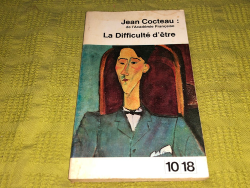 La Difficulté D'etre- Jean Cocteau- Union Générale D'édition
