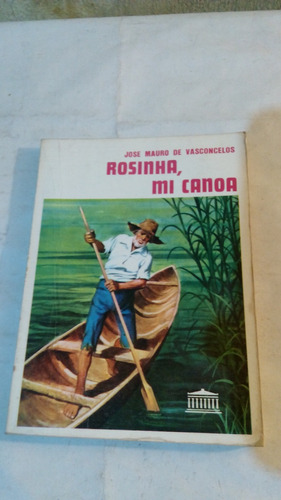 Rosinha, Mi Canoa De Jose Mauro De Vasconcelos El Ateneo A1