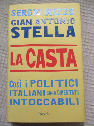 La Casta Così I Politici Italiani Sono Diventati Intoccabili