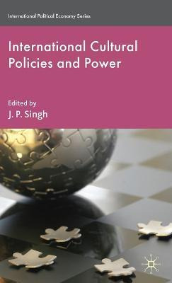 Libro International Cultural Policies And Power - J. P. S...