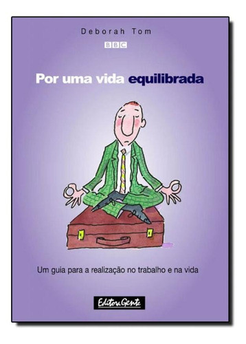 Por Uma Vida Equilibrada - Um Guia Para A Realizacao Notraba, De Tom. Editora Gente, Capa Mole Em Português