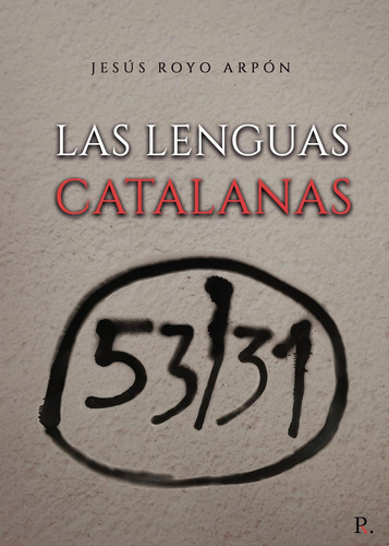 Las Lenguas Catalanas, De Royo Arpón , Jesús.., Vol. 1.0. Editorial Punto Rojo Libros S.l., Tapa Blanda, Edición 1.0 En Español, 2032