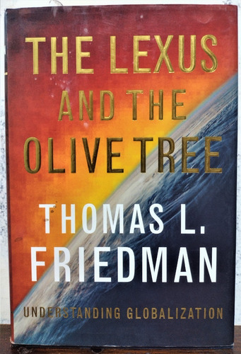 The Lexus And The Olive Tree. Thomas L. Friedman