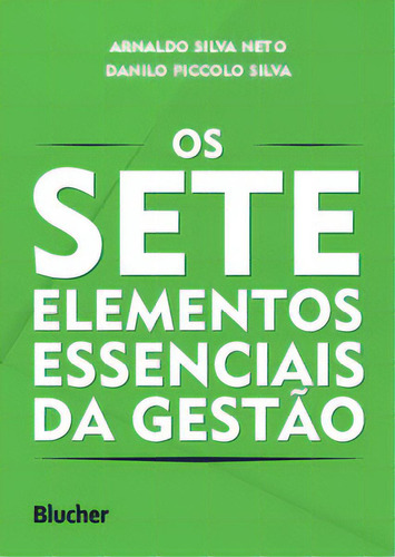 Os Sete Elementos Essenciais Da Gestão, De Silva Piccolo. Editora Blucher, Capa Mole Em Português, 2020