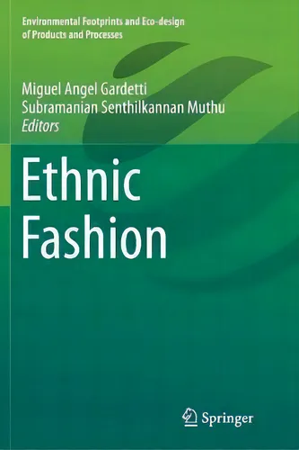 Ethnic Fashion: Environmental Footprints And Eco-design Of Products And Processes, De Miguel Angel Gardetti., Vol. 1. Editorial Springer Verlag, Singapore, Tapa Blanda En Inglés
