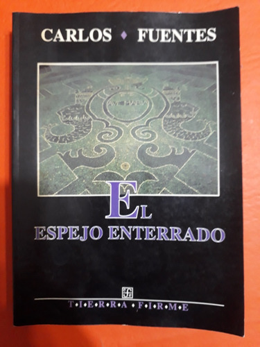 El Espejo Enterrado - Carlos Fuentes