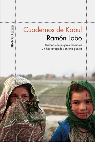 Cuadernos De Kabul: Historias De Mujeres, Hombres Y Niños...