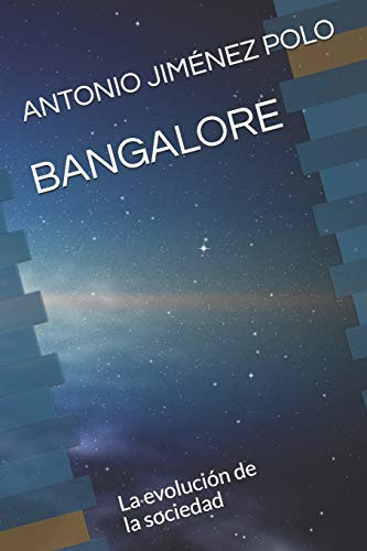 Bangalore: La Evolución De La Sociedad (necesitamos Un Mundo