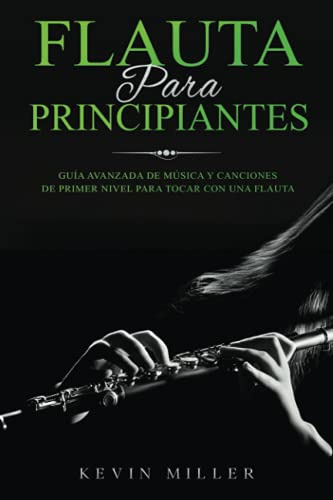 Flauta Para Principiantes: Guia Avanzada De Musica Y Cancion