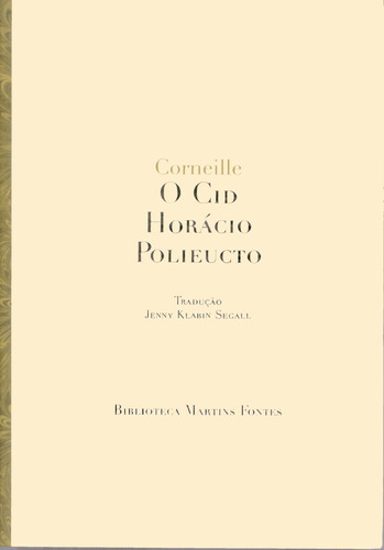 O Cid/Horácio /Polieucto, de Corneille. Editora Wmf Martins Fontes Ltda, capa mole em português, 2005
