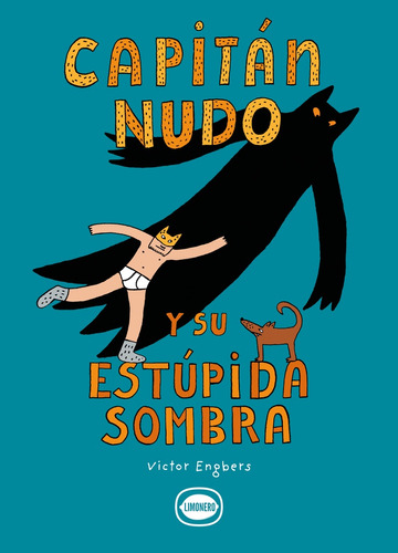 Capitán Nudo Y Su Estúpida Sombra, De Victor Engbers. Editorial Limonero, Tapa Blanda, Edición 1 En Español, 2023