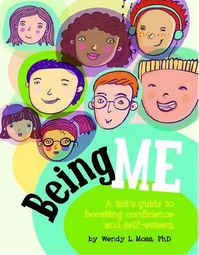 Being Me : A Kid's Guide To Boosting Self-confidence And Self-esteem, De Wendy L. Moss. Editorial American Psychological Association, Tapa Blanda En Inglés