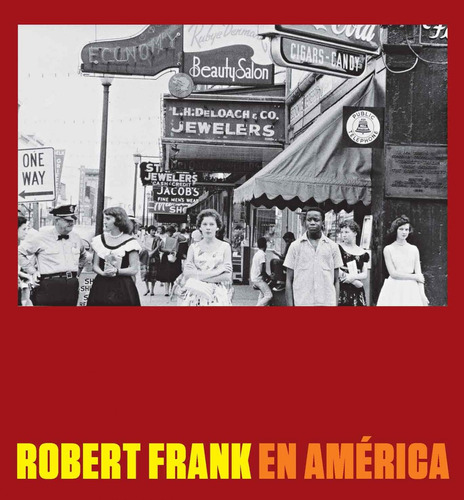 Robert Frank En America - Galassi Peter