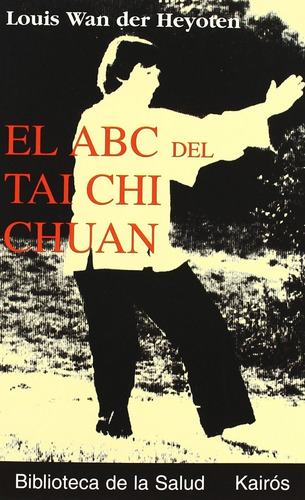 El Abc Del Tai Chi Chuan - Louis Wan Der Heyoten