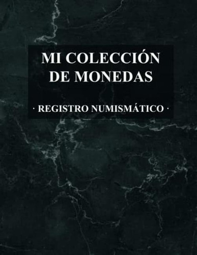 Mi Coleccion De Monedas: Registro Numismatico (spanish Editi