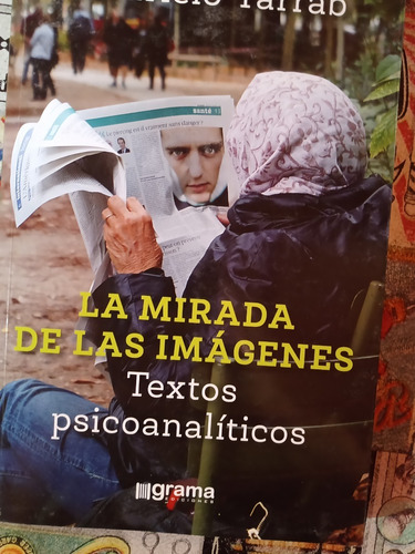La Mirada De Las Imagenes -textos Psicoanaliticos/ M. Tarrab