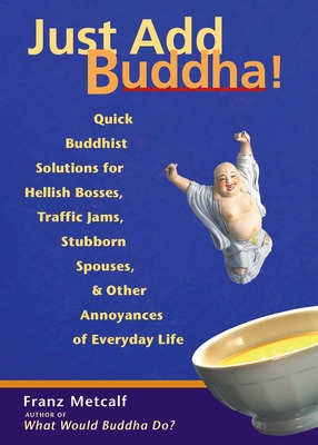 Libro Just Add Buddha!: Quick Buddhist Solutions For Hell...