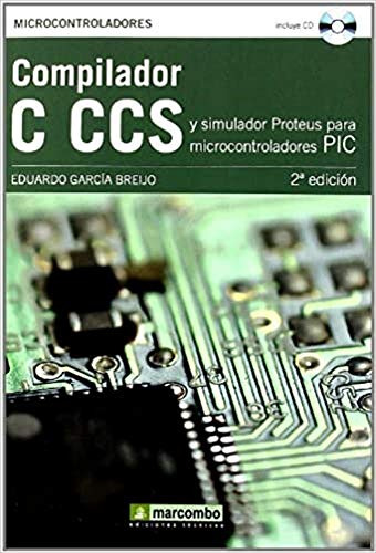 Libro Compilador C Ccs Y Simulador Proteus Para Microcontrol