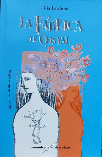 La Fabrica De Cristal - Veinte Escalones - Lilia Lardone, De Lardone, Lilia. Editorial Comunicarte, Tapa Blanda En Español, 2015