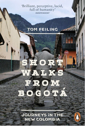Short Walks From Bogotá - Tom Feiling - Historia
