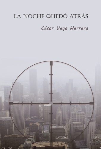 La Noche Quedó Atrás, De Vega Herrera , César.., Vol. 1.0. Editorial Punto Rojo Libros S.l., Tapa Blanda, Edición 1.0 En Español, 2032