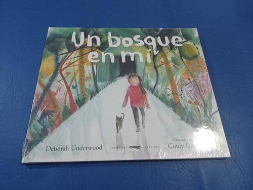 Un Bosque En Mí. Deborah Underwood. Libros Del Zorro Rojo