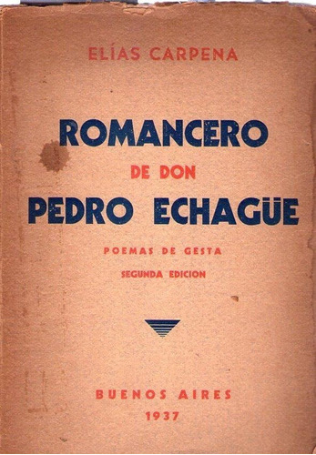 Romancero De Don Pedro Echague. Elías Cárpena Firmado 1937