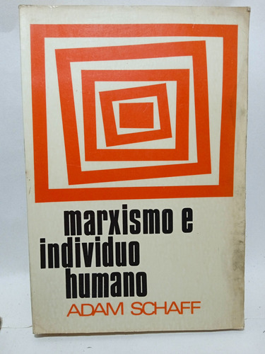 Marxismo E Individuo Humano - Adam Schaff - Grijalbo - 1967