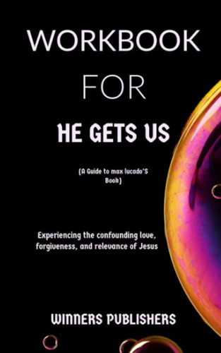 Libro: He Gets Us (a Guide To Max Lucados Book): The Love,