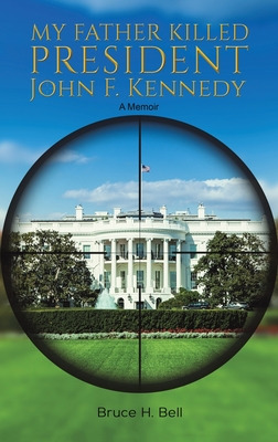 Libro My Father Killed President John F. Kennedy - Bell, ...