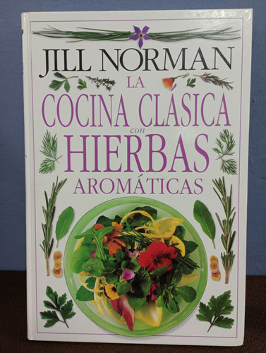 La Cocina Clásica Con Hierbas Aromáticas./ Jill Norman