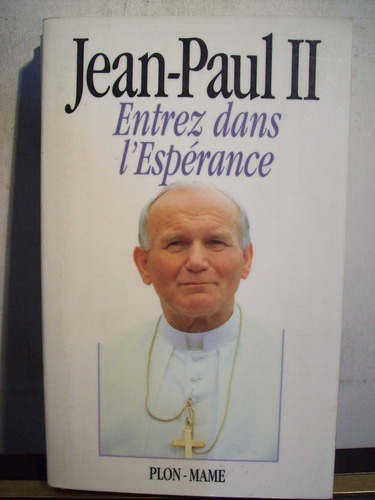 Adp Entrez Dans L'esperance Jean Paul Ii / Ed Plon Mame 1994