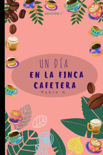 Libro: Un Día En La Finca Cafetera: Café En Colombia