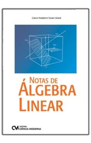 Notas De Álgebra Linear, De Soares Junior, Carlos Humberto. Editora Ciencia Moderna, Capa Mole Em Português, 21