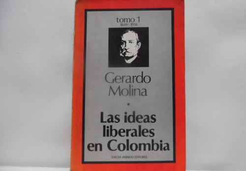 Las Ideas Liberales En Colombia / Gerardo Molina T1 