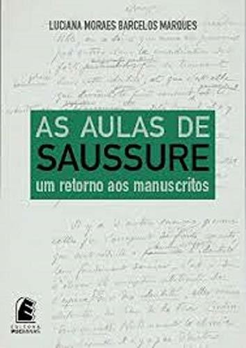 Libro As Aulas De Saussure Um Retorno Aos Manuscritos De Mar
