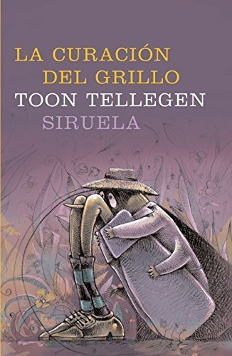 La curacion del grillo/ The Grasshopper\'s Healing, de Ton Tellegen. Editorial Grupo Anaya Comercial, tapa blanda en español, 2018