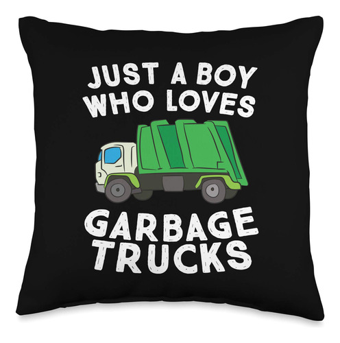 Just A Boy Who Loves Garbage Trucks - Cojín, 16 X 16, ...