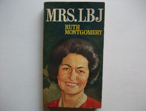 Mrs L B J - Ruth Montgomery