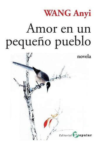 Amor En Un Pequeã¿o Pueblo - Wang Anyi