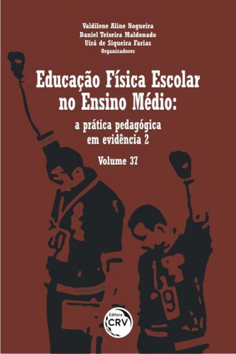 Educação Física Escolar No Ensino Médio: A Prática Peda, De Daniel Teixeira Maldonado. Editora Crv, Capa Mole Em Português