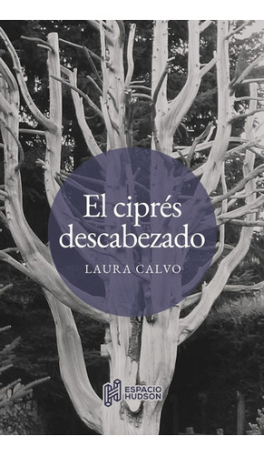 El Cipres Descabezado - Laura Calvo 