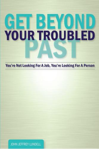 Libro: Get Beyond Your Troubled Past: Youøre Not Looking For