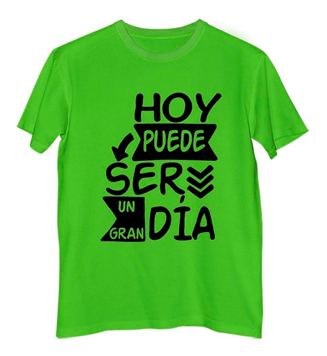 Remera Hombre Color Frase Hoy Puede Ser Un Gran Dia Si Tu Lo