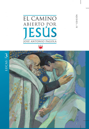 El Camino Abierto Por Jesús. Lucas  -  Pagola, José Antonio