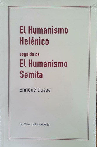 El Humanismo Helénico - Semita - Enrique Dussel Las Cuarenta